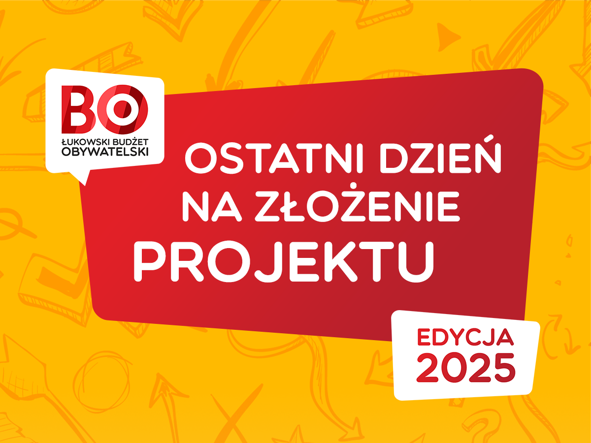 Ostatni dzień na złożenie projektu do Łukowskiego Budżetu Obywatelskiego!