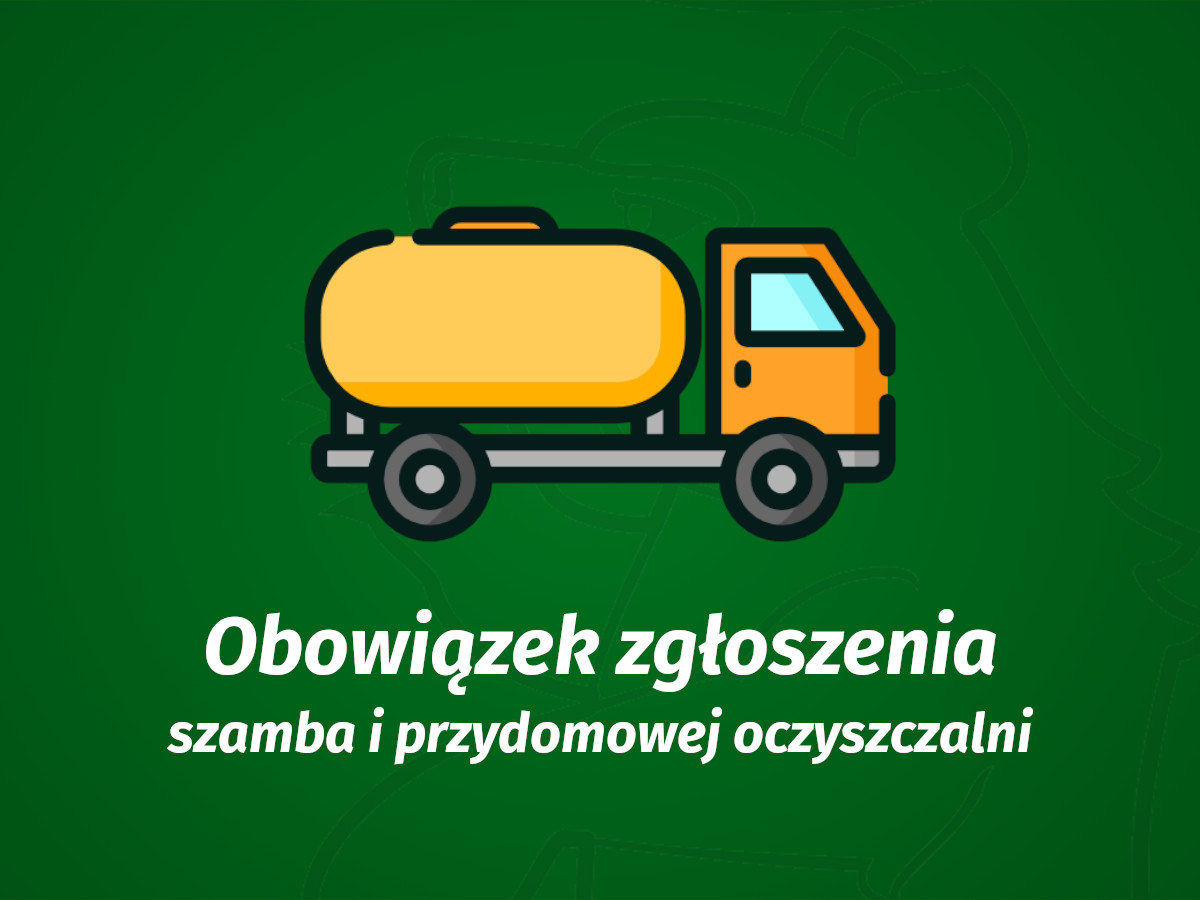 Obowiązek zgłoszenia szamba i przydomowej oczyszczalni
