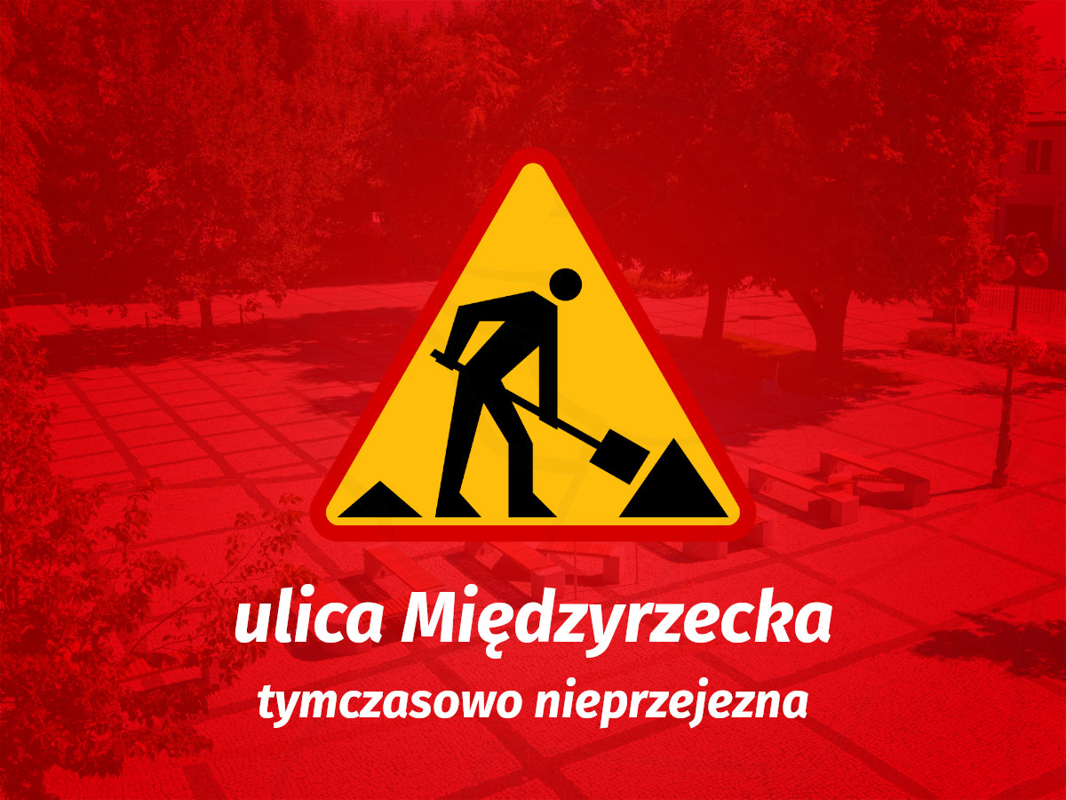 Tymczasowe zamknięcie ul. Międzyrzeckiej w Łukowie