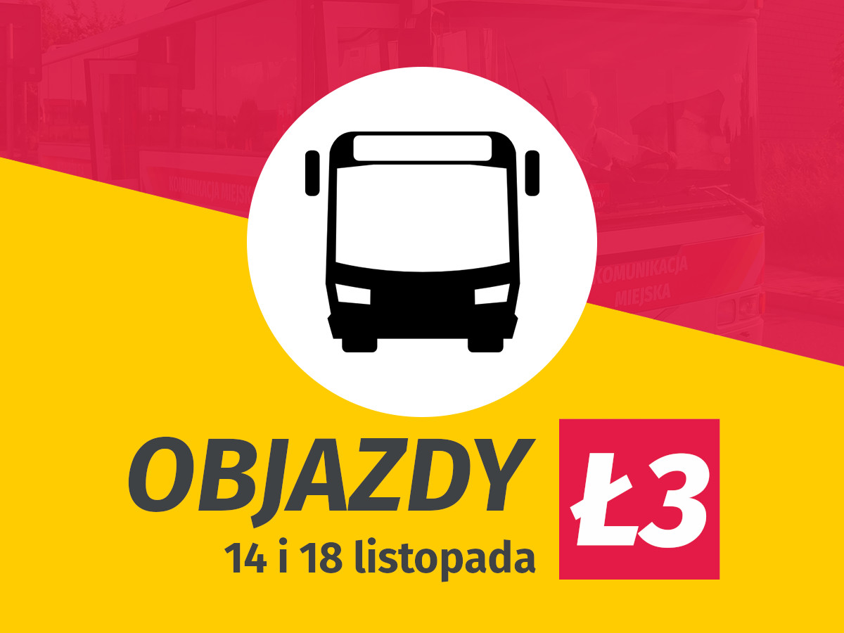 14 i 18 listopada linia Ł3 pojedzie objazdami