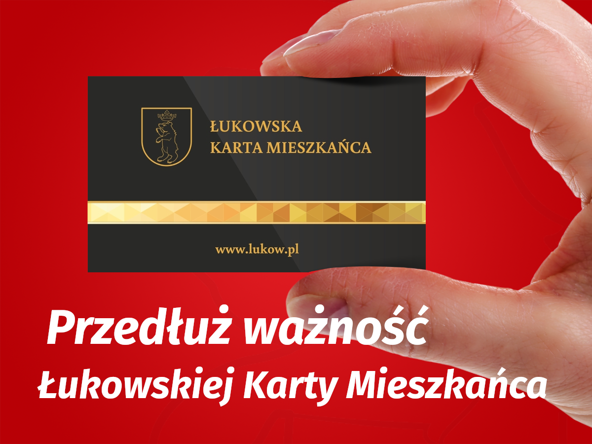 Przedłuż ważność Łukowskiej Karty Mieszkańca